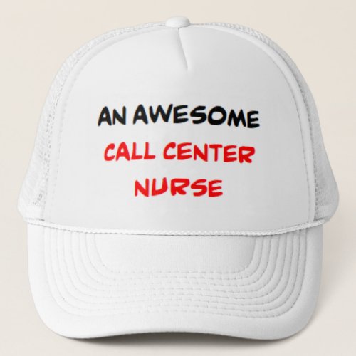 call center nurse2 awesome trucker hat
