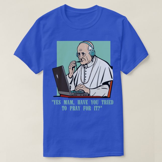call center pope Customer Service Agent recently i T-Shirt (Design Front)