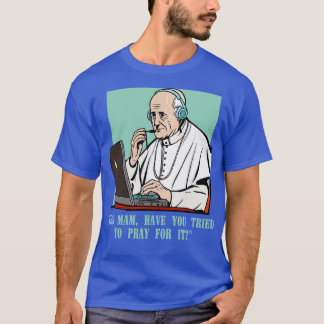call center pope Customer Service Agent recently i T-Shirt