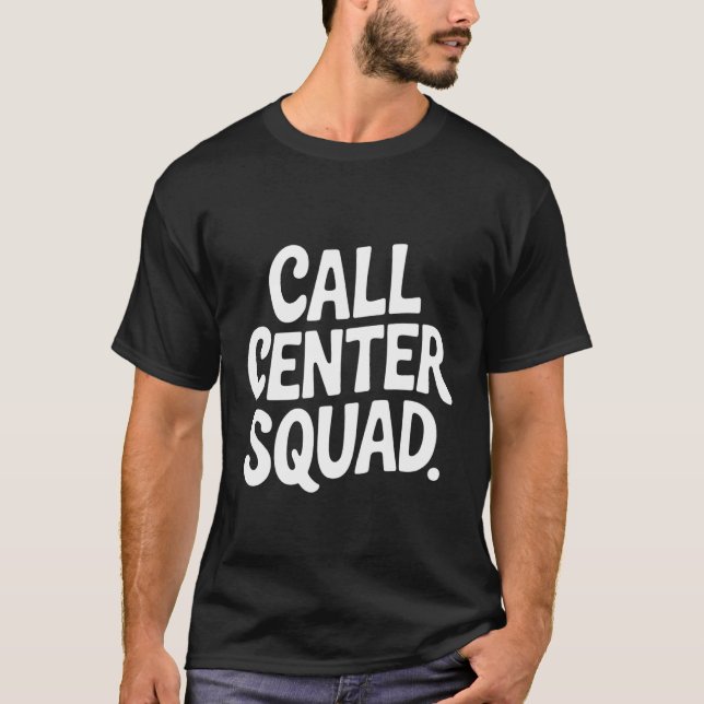 Call Center Squad Crew Support Customer Service -- T-Shirt (Front)