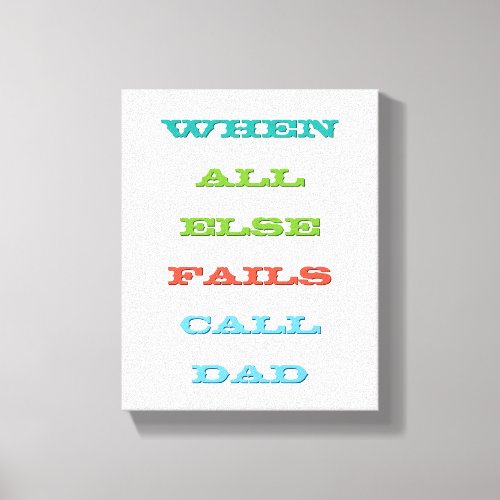 Call Dad Kids Leaving the Nest Advice Quote Canvas