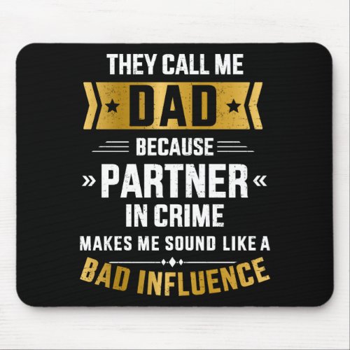 Call dad partner crime bad influence fathers day mouse pad