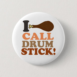 Call Drumstick Turkey Day Dibs Thanksgiving Pinback Button