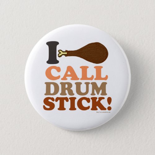 Call Drumstick Turkey Day Dibs Thanksgiving Pinback Button