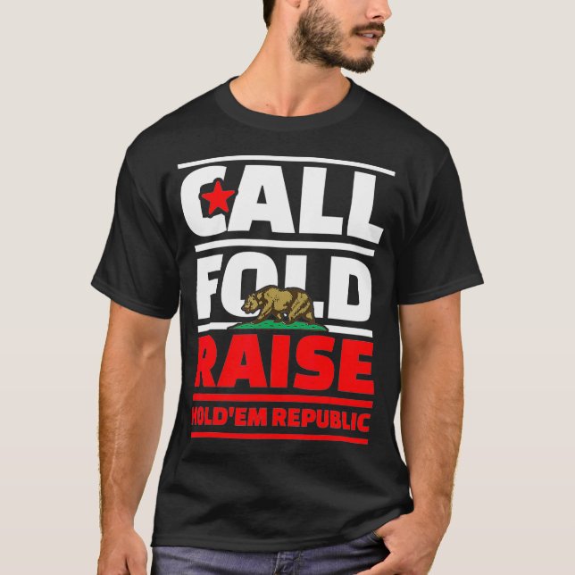 Call Fold Raise Poker California Republic Flag  T-Shirt (Front)