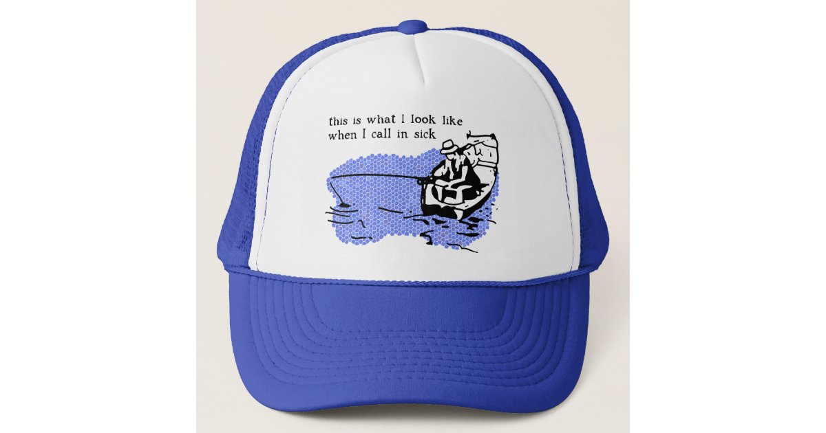 Call In Sick Fishing Hat Cap Funny Work Humor