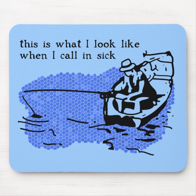 Call In Sick Funny Fishing Mousepad Work Humor (Front)