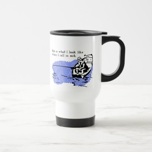 Call In Sick Funny Fishing Mug Work Humor Travel