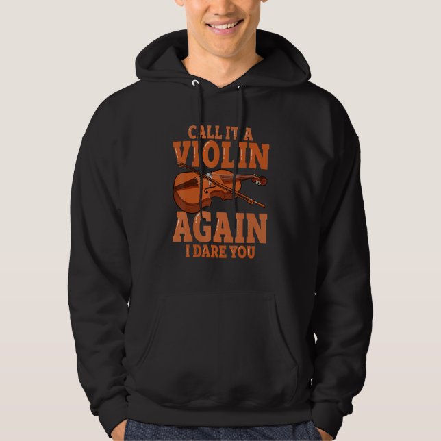 Call it a violin again i dare you fiddle music ins hoodie (Front)