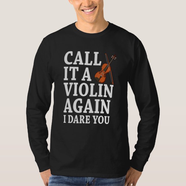 Call it a violin again i dare you fiddle music ins T-Shirt (Front)