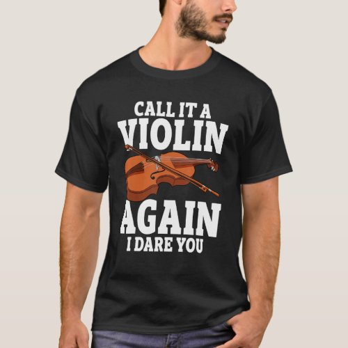 Call it a violin again i dare you fiddle music ins T_Shirt