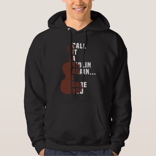 Call It a Violin Again I Dare You Music Viola Cell Hoodie