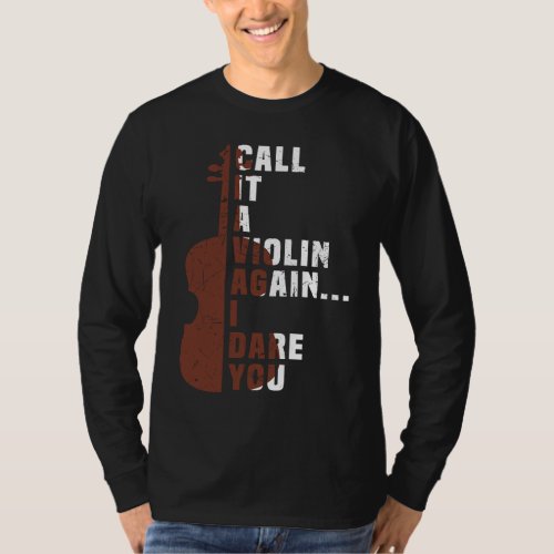 Call It a Violin Again I Dare You Music Viola Cell T_Shirt
