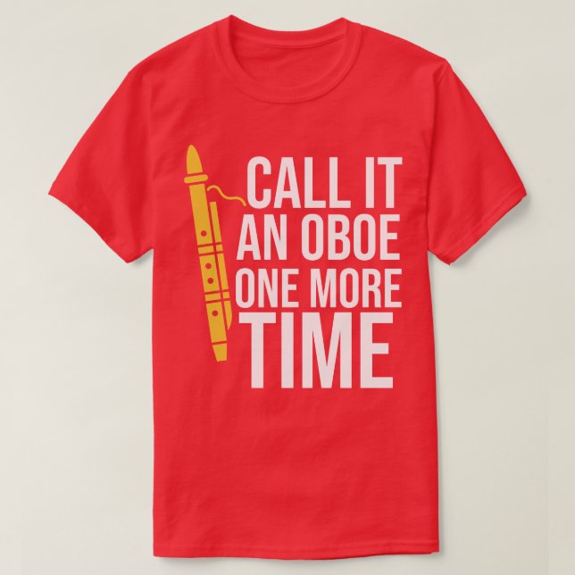 Call It An Oboe One More Time T-Shirt (Design Front)