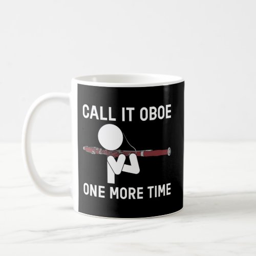 Call It Oboe One More Time Bassoon Bassoonist Coffee Mug