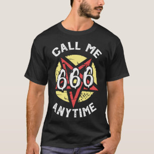 Call Me 666 Anytime Satanic Baphomet Witchcraft Go T-Shirt