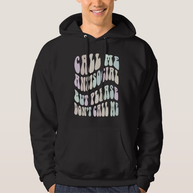 CALL ME ANTI SOCIAL BUT PLEASE DON'T Stay Away Vin Hoodie (Front)