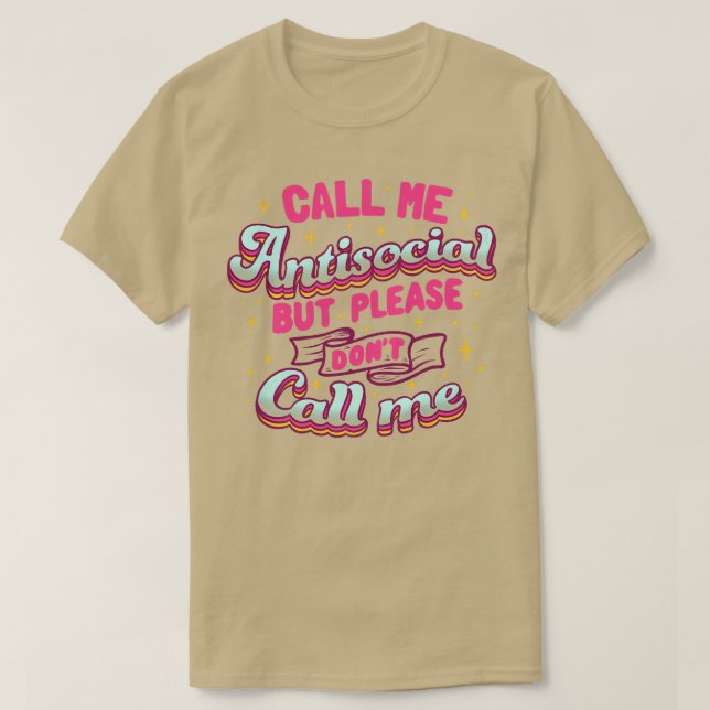 Call Me Antisocial But Please Dont Call Me by Tobe T-Shirt (Design Front)