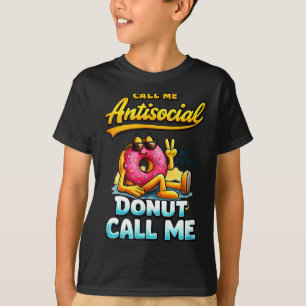 Call Me Antisocial Donut Pun Funny Introvert Quote T-Shirt