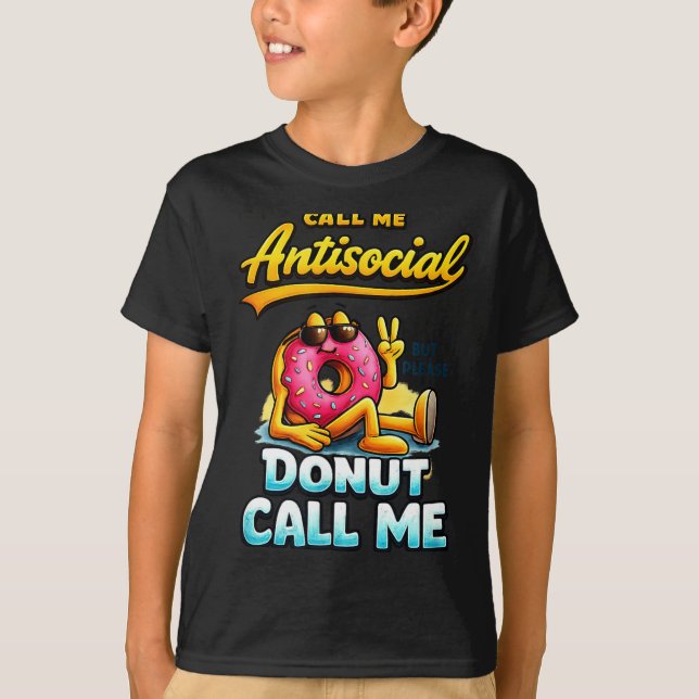 Call Me Antisocial Donut Pun Funny Introvert Quote T-Shirt (Front)