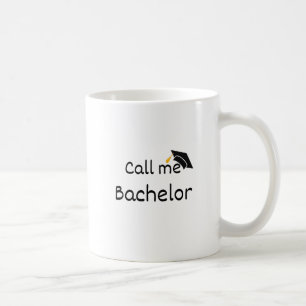 Call me Bachelor - Customizable Cup - Graduation 