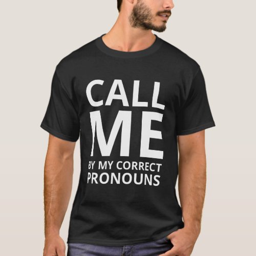 Call Me By My Correct Pronouns T_Shirt