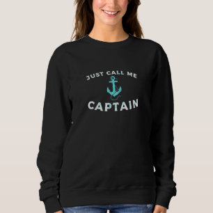 Call Me Captain Boat Pontoon Sailor Anchor Nautica Sweatshirt