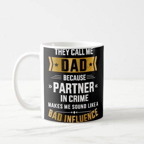 Call Me Dad Partner In Crime Bad Influence For Fat Coffee Mug