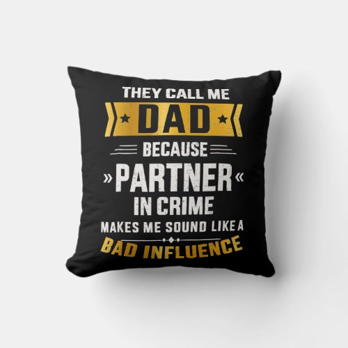 Call me dad partner in crime bad influence for throw pillow