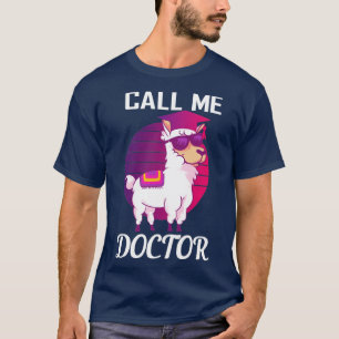 Call Me Doctor Llama Alpaca Doctorate T-Shirt