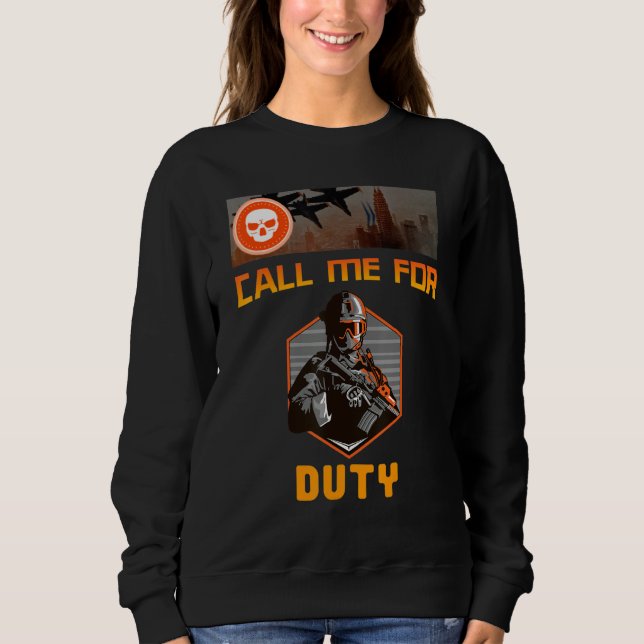 Call Me For Duty, For Gaming Winning Console Playi Sweatshirt (Front)