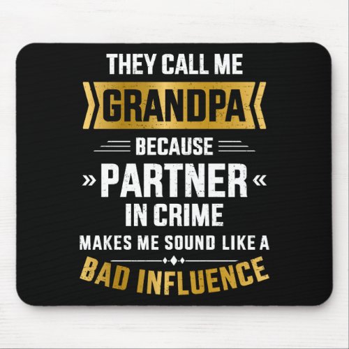 Call me grandpa partner crime bad influence mouse pad