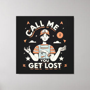 call me if you get lost canvas print