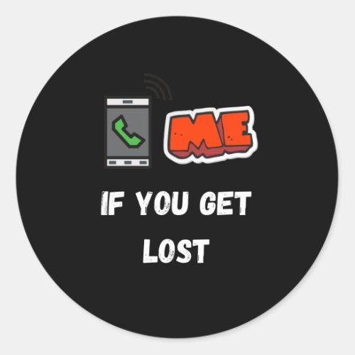 Call me if you get lost classic round sticker