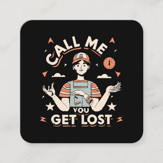 call me if you get lost square business card (Front)