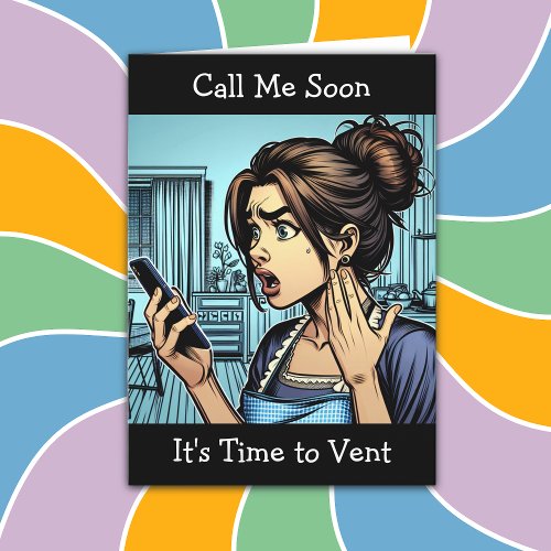 Call Me  Its Time to Vent Funny Friendship Card