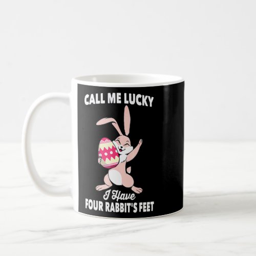 Call Me Lucky I Have Four Rabbits Feet 1  Coffee Mug