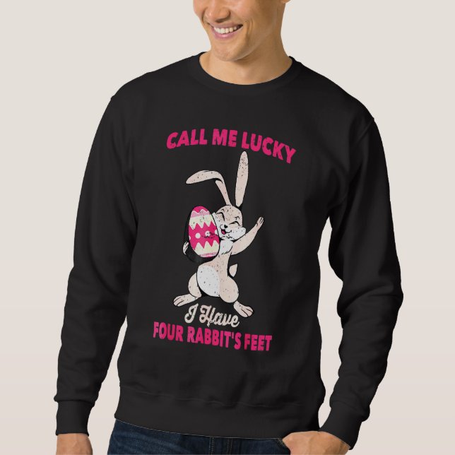 Call Me Lucky I Have Four Rabbits Feet Sweatshirt (Front)