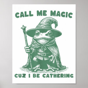 Call Me Magic Cuz I Be Gathering, Funny Wizard Fro Poster