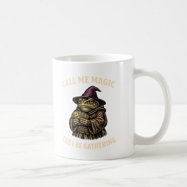 Call Me Magic Cuz I Be Gathering Funny Wizard Frog Coffee Mug (Right)