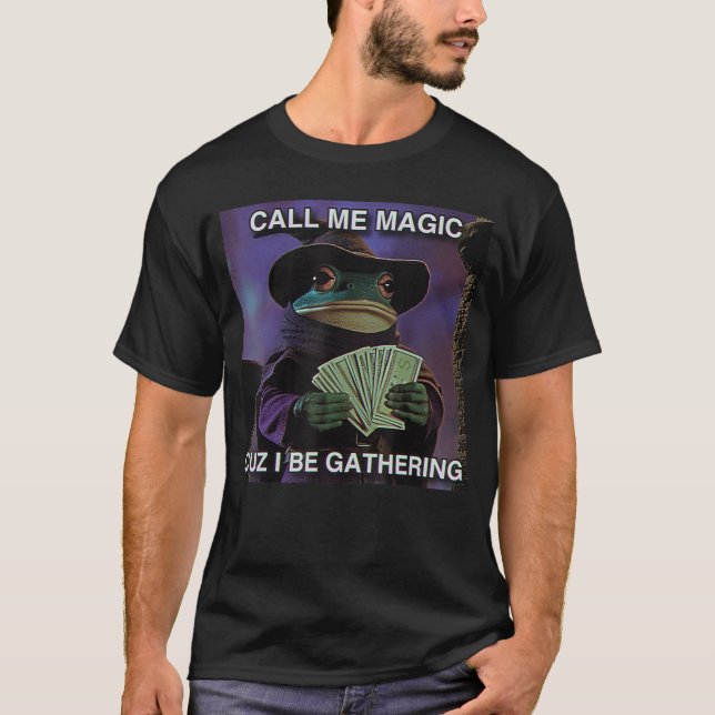 Call Me Magic Cuz I Be Gathering Funny Wizard Frog T-Shirt (Front)