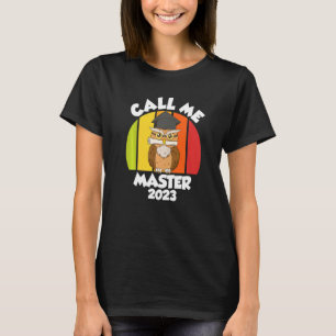 Call me Master 2023 Master Degree 1 T-Shirt
