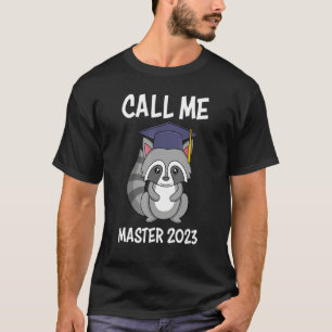 Call me master 2023 masters degree master T-Shirt