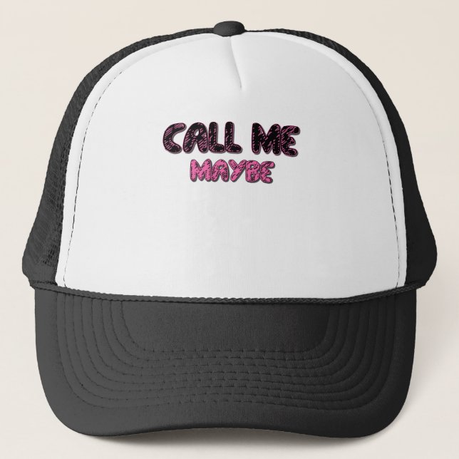 CALL ME MAYBE.png Trucker Hat (Front)