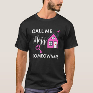 Call Me Miss Homeowner 2022 Housewarming New Nei T-Shirt