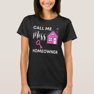 Call Me Miss Homeowner   2022 Housewarming New Nei T-Shirt