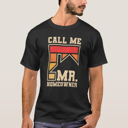 Call Me Mr Homeowner Property Housewarming Party T_Shirt