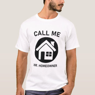 Call me Mr. homeowner Real Estate T-Shirt