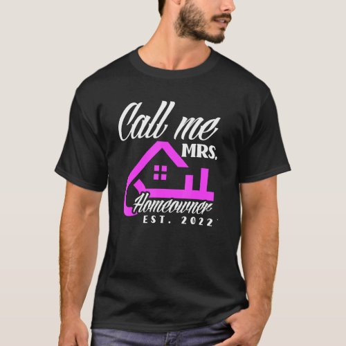 Call Me Mrs Homeowner 2022 New House   New Homeown T_Shirt