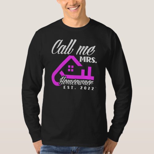 Call Me Mrs Homeowner 2022 New House  New Homeowne T_Shirt